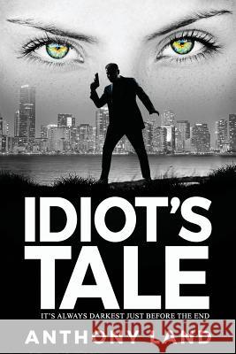 Idiot's Tale Anthony Land 9781491246726 Createspace - książka
