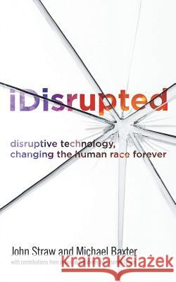 iDisrupted Michael Baxter John Straw 9781785070723 New Generation Publishing - książka