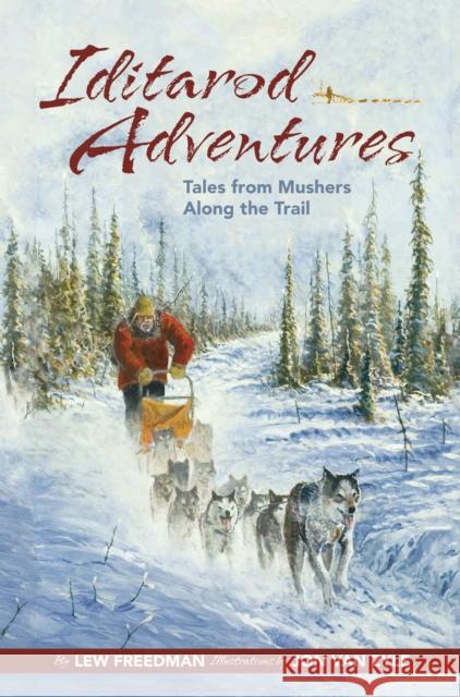 Iditarod Adventures: Tales from Mushers Along the Trail Lew Freedman Jon Va 9781941821282 Alaska Northwest Books - książka