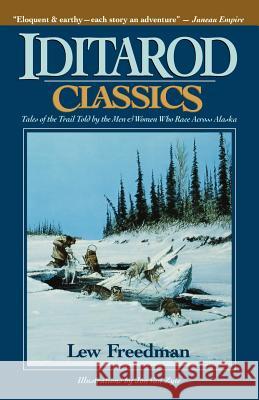 Iditarod Classics: Tales of the Trail Told by the Men & Women Who Race Across Alaska Kew Freedman Lew Freedman Jon Va 9780945397120 Epicenter Press - książka
