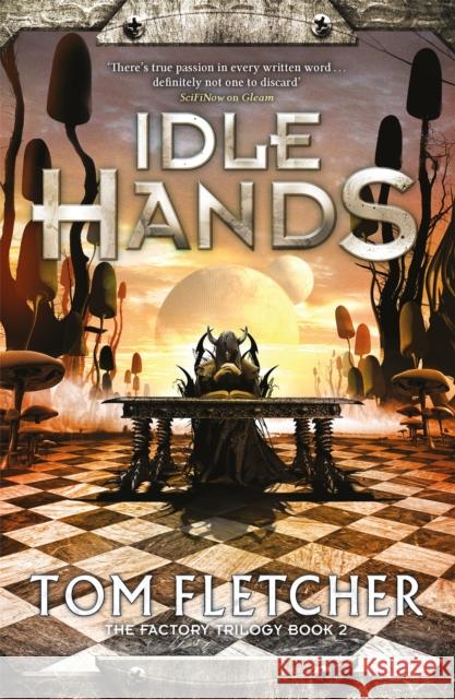Idle Hands: The Factory Trilogy Book 2 Tom Fletcher 9781848662599 Quercus Publishing - książka