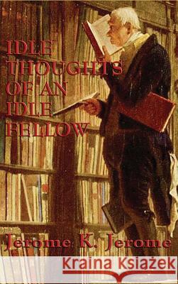 Idle Thoughts of an Idle Fellow Jerome K Jerome 9781515433194 SMK Books - książka