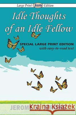 Idle Thoughts of an Idle Fellow Jerome K Jerome   9781612428505 Serenity Publishers, LLC - książka