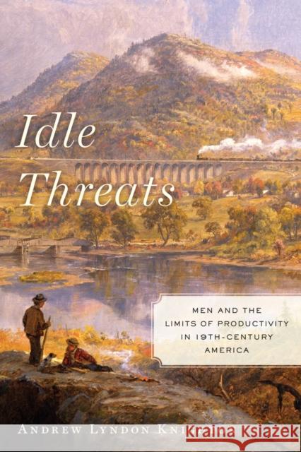 Idle Threats: Men and the Limits of Productivity in 19th-Century America Knighton, Andrew Lyndon 9780814789391 New York University Press - książka