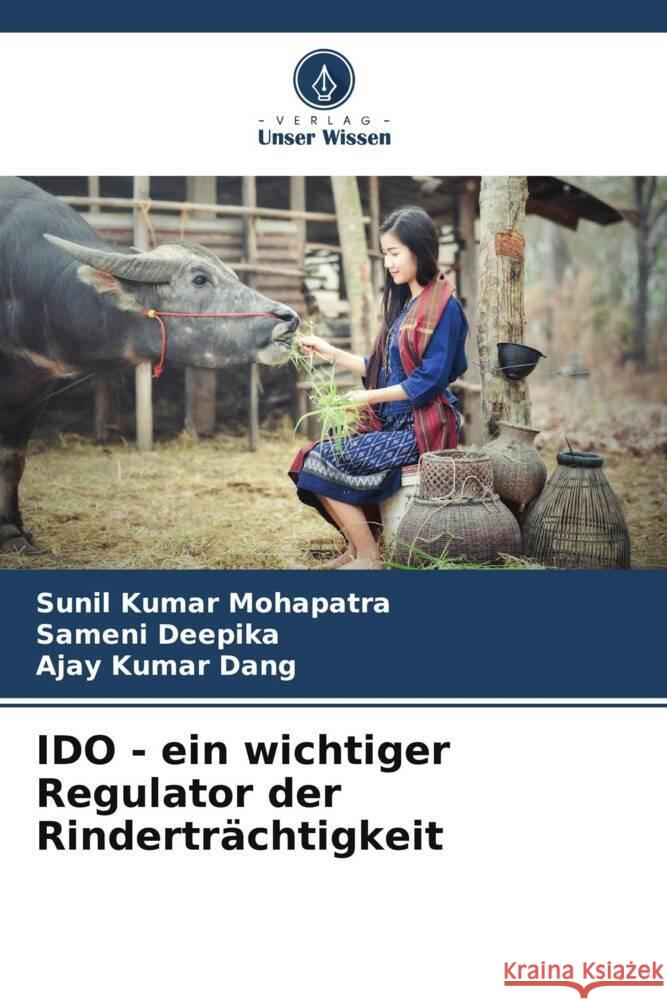 IDO - ein wichtiger Regulator der Rinderträchtigkeit Mohapatra, Sunil Kumar, Deepika, Sameni, Dang, Ajay Kumar 9786205121245 Verlag Unser Wissen - książka