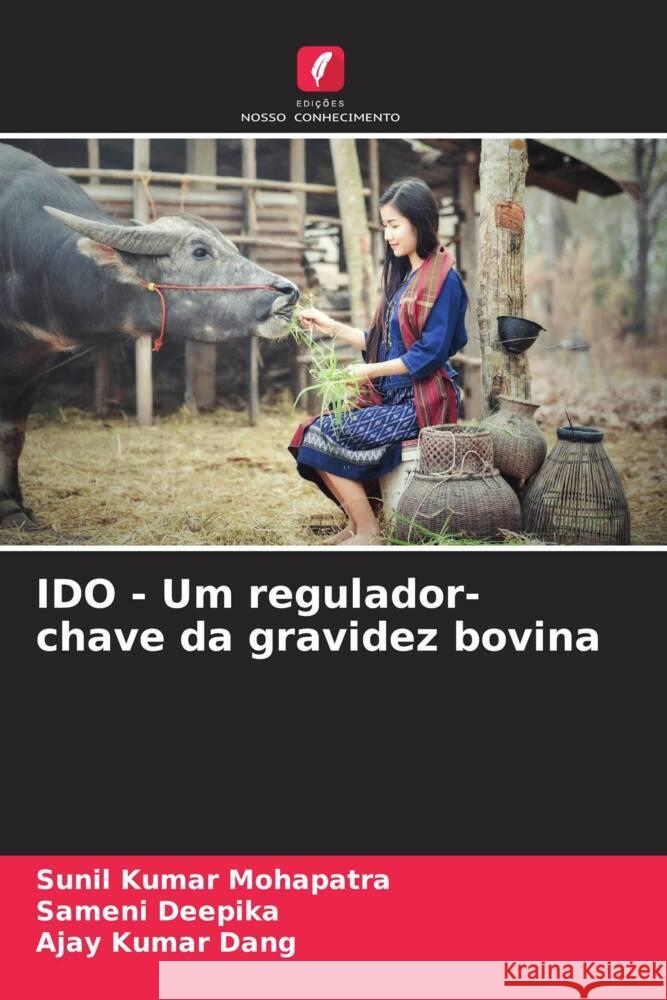 IDO - Um regulador-chave da gravidez bovina Mohapatra, Sunil Kumar, Deepika, Sameni, Dang, Ajay Kumar 9786205121344 Edições Nosso Conhecimento - książka