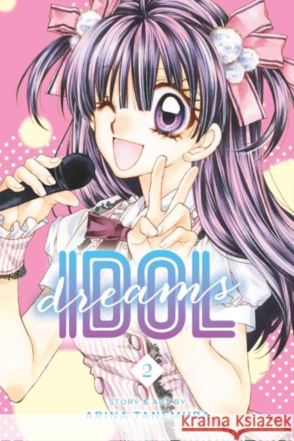 Idol Dreams, Vol. 2 Arina Tanemura 9781421582573 Viz Media, Subs. of Shogakukan Inc - książka
