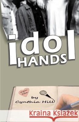 Idol Hands Cynthia Hill 9781466282032 Createspace - książka