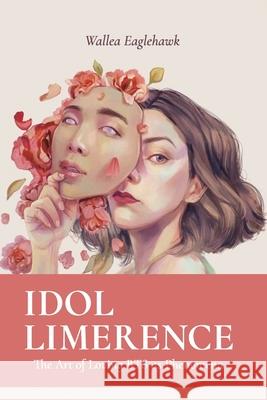 Idol Limerence: The Art of Loving BTS as Phenomena Eaglehawk, Wallea 9780648799948 Revolutionaries - książka
