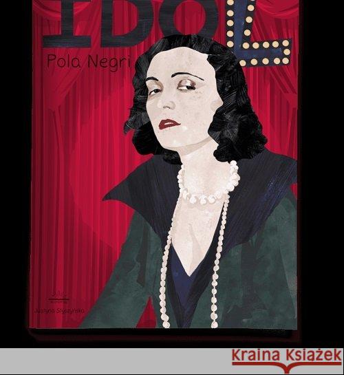 Idol. Pola Negri Styszyńska Justyna 9788395087028 Widnokrąg - książka