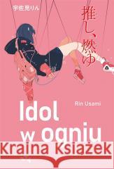 Idol w ogniu Rin Usami, Sara Manasterska 9788367817523 Relacja - książka