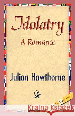 Idolatry Julian Hawthorne 9781421842912 1st World Library - książka