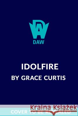Idolfire Grace Curtis 9780756419806 Daw Books - książka
