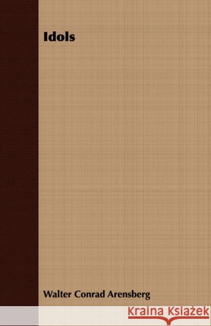 Idols Walter Conrad Arensberg 9781408622506 Read Books - książka