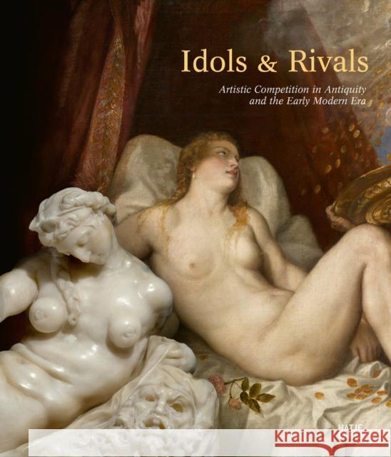 Idols & Rivals: Artistic Competition in Antiquity and the Early Modern Era Swoboda, Gudrun 9783775753999 Hatje Cantz - książka