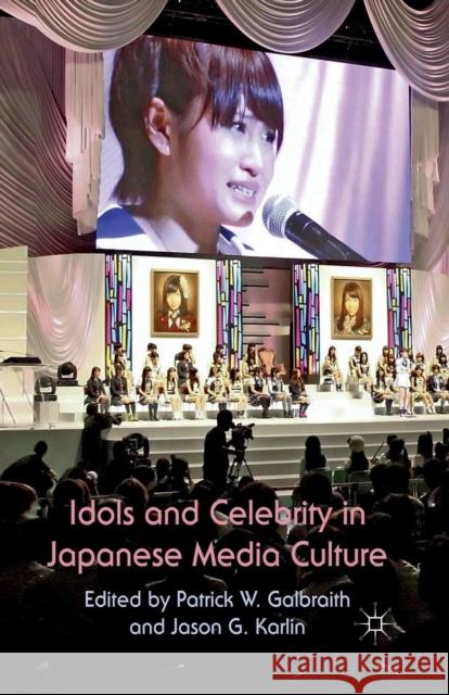 Idols and Celebrity in Japanese Media Culture P. W. Galbraith J. G. Karlin  9781349334452 Palgrave Macmillan - książka