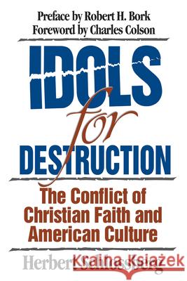 Idols for Destruction: The Conflict of Christian Faith and American Culture Herbert Schlossberg 9780891077381 Crossway Books - książka