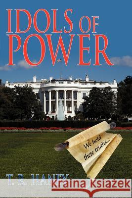 Idols of Power T. R. Haney 9781420872729 Authorhouse - książka