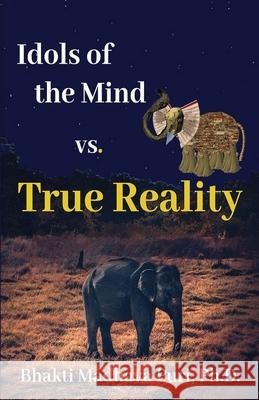 Idols of the Mind vs. True Reality Bhakti Madhava Puri 9781734908954 Bhakti Vedanta Institute of Spiritual Culture - książka