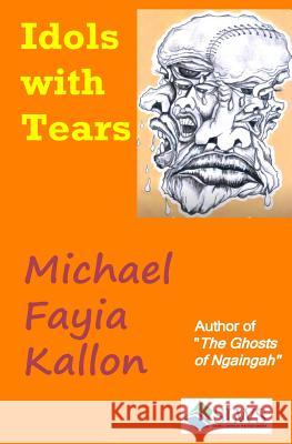 Idols with Tears Michael Fayia Kallon 9789988877927 Sierra Leonean Writers Series - książka