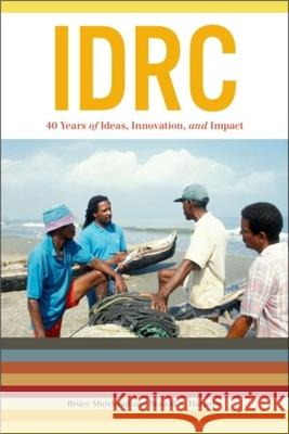 IDRC: 40 Years of Ideas, Innovation, and Impact Muirhead, Bruce 9781554583010 Wilfrid Laurier University Press - książka