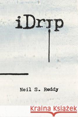 iDRIP - The Play Reddy, Neil S. 9780995475304 Dank House Manor Publishing - książka