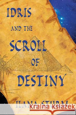 Idris and the Scroll of Destiny Ilana Sturm 9781936922826 Pendraig Publishing - książka