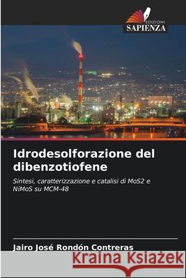 Idrodesolforazione del dibenzotiofene Rondón Contreras, Jairo José 9786207830909 Edizioni Sapienza - książka