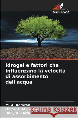 Idrogel e fattori che influenzano la velocit? di assorbimento dell\'acqua M. a. Radwan Omar H. Al-Sweasy Hany A. Elazab 9786205752074 Edizioni Sapienza - książka