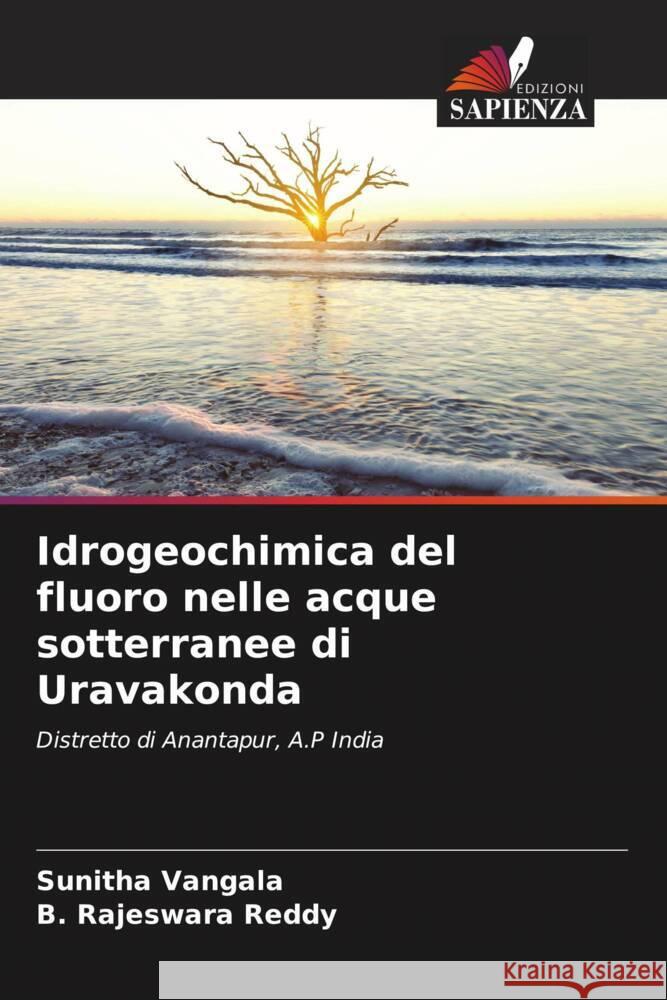 Idrogeochimica del fluoro nelle acque sotterranee di Uravakonda Sunitha Vangala B. Rajeswara Reddy 9786206663546 Edizioni Sapienza - książka