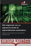 IDS migliorati con un approccio ibrido di apprendimento automatico MR Pavan Kumar Singhal MR Chandra Prakash Bhargava Dr Pradeep Yadav 9786206060000 Edizioni Sapienza
