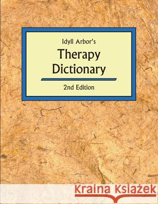 Idyll Arbors Therapy Dict 2/E Anne Battiste 9781882883462 Idyll Arbor - książka