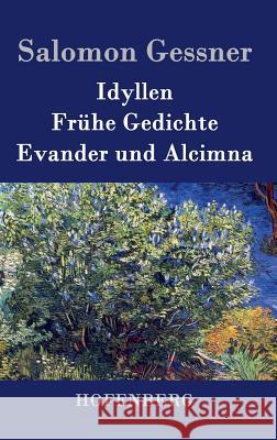 Idyllen / Frühe Gedichte / Evander und Alcimna Salomon Gessner 9783843070232 Hofenberg - książka