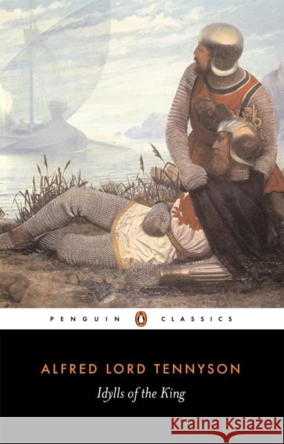 Idylls of the King Alfred Tennyson 9780140422535 Penguin Books Ltd - książka