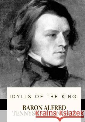 Idylls of the King Baron Alfred Tennyson Tennyson 9781717573247 Createspace Independent Publishing Platform - książka