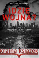Idzie wojna? Spodziewaj się najlepszego... Agnieszka Lichnerowicz 9788383677668 Literanova - książka