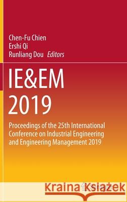 Ie&em 2019: Proceedings of the 25th International Conference on Industrial Engineering and Engineering Management 2019 Chien, Chen-Fu 9789811545290 Springer - książka