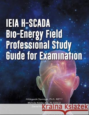 IEIA H-SCADA Bio-Energy Field Professional Study Guide for Examination Staninger Riet-1, Hildegarde 9781498431729 Xulon Press - książka