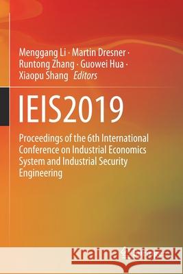 Ieis2019: Proceedings of the 6th International Conference on Industrial Economics System and Industrial Security Engineering Menggang Li Martin Dresner Runtong Zhang 9789811556623 Springer - książka