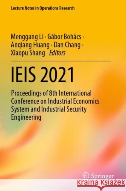 IEIS 2021: Proceedings of 8th International Conference on Industrial Economics System and Industrial Security Engineering Menggang Li G?bor Boh?cs Anqiang Huang 9789811686627 Springer - książka