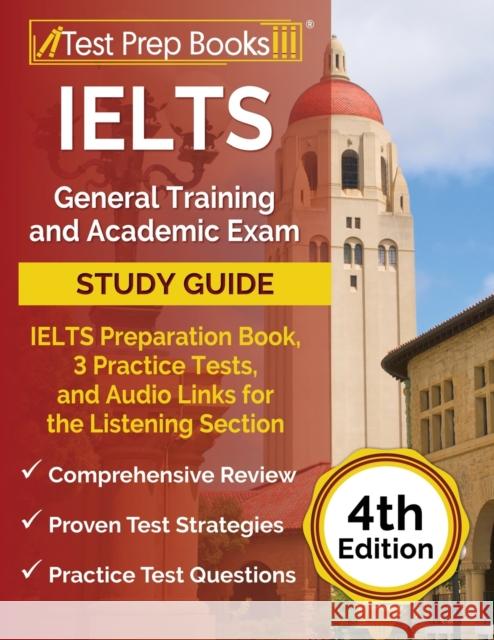 IELTS General Training and Academic Exam Study Guide: IELTS Preparation Book, 3 Practice Tests, and Audio Links for the Listening Section [4th Edition] Joshua Rueda 9781637753460 Test Prep Books - książka