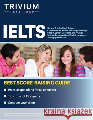 IELTS General Training Study Guide: Comprehensive Review Including Knowledge Checks, Sample Questions, and Practice Test for the International English Simon 9781637980514 Trivium Test Prep - książka