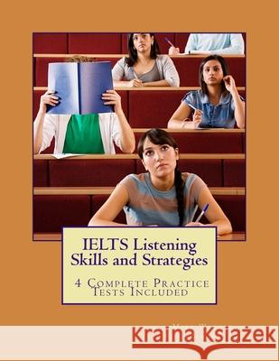 IELTS Listening Skills and Strategies: 4 Complete Practice Tests Included Wattie, Mike 9781719464093 Createspace Independent Publishing Platform - książka
