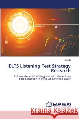 IELTS Listening Test Strategy Research Li, Jing 9783659521423 LAP Lambert Academic Publishing - książka