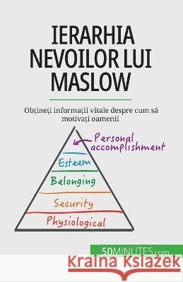 Ierarhia nevoilor lui Maslow: Obțineți informații vitale despre cum să motivați oamenii Pierre Pich?re 9782808602211 5minutes.com - książka