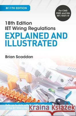 Iet Wiring Regulations: Explained and Illustrated: Explained and Illustrated Scaddan, Brian 9781138606050 Taylor & Francis Ltd - książka