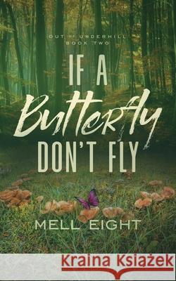 If A Butterfly Don't Fly Mell Eight 9781648902444 Ninestar Press, LLC - książka