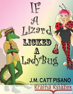 If A Lizard Licked A LadyBug J M Catt Pisano 9781545630518 Xulon Press - książka