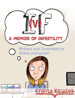 If: A Memoir of Infertility Sheila Alexander 9781480875388 Archway Publishing - książka