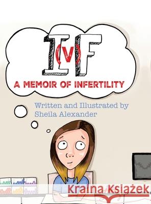 If: A Memoir of Infertility Sheila Alexander   9781480875395 Archway Publishing - książka